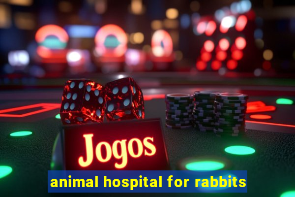 animal hospital for rabbits